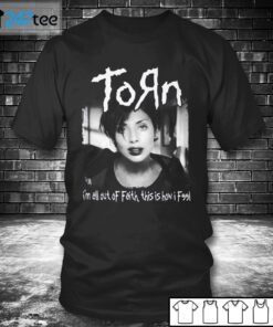 Torn I’m All Out Of Faith This Is How I Feel US 2021 Shirt