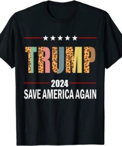 Trump 2024 Leopard Trump 2024 Election Save America Again Tee Shirt