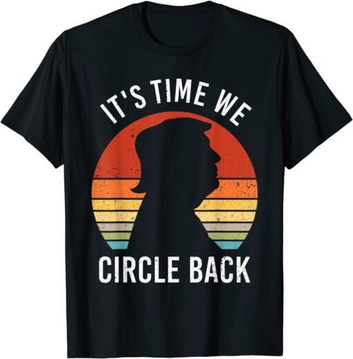 Trump It's Time We Circle Back Republican Anti Biden Tee Shirt