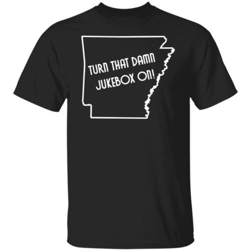 Turn That Damn Jukebox On Tee Shirt