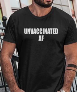 Unvaccinated AF Anti Vaccination Tee Shirt