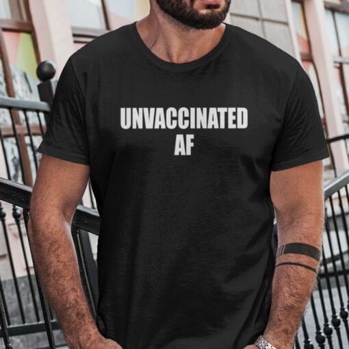 Unvaccinated AF Anti Vaccination Tee Shirt