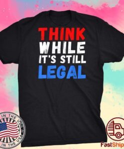 Vintage Think While It's Still Legal Official Shirt