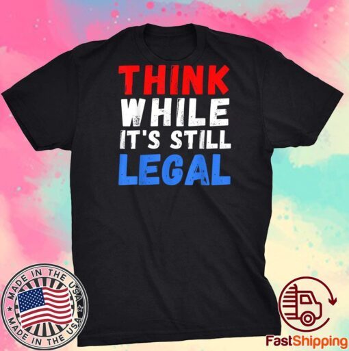 Vintage Think While It's Still Legal Official Shirt