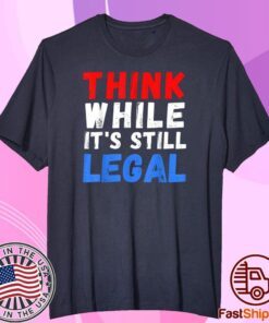 Vintage Think While It's Still Legal Official Shirt