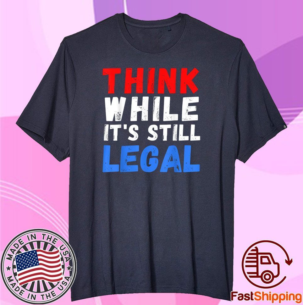 Vintage Think While Its Still Legal Official Shirt 8168