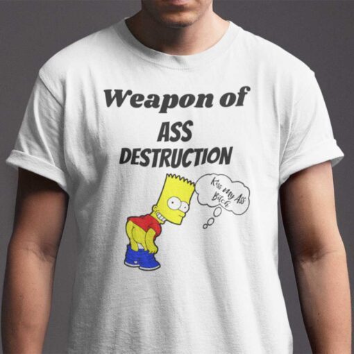 Weapon Of Ass Destruction Simpson Kiss My Ass Bitch Tee Shirt