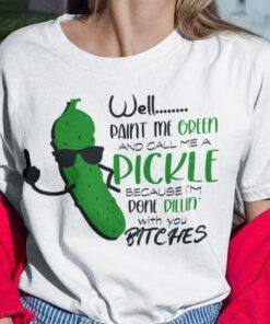 Well Paint Me Green And Call Me Pickle 2021 Shirt