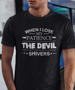 When I Lose My Patience The Devil Shivers Tee Shirt