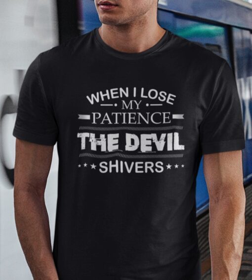 When I Lose My Patience The Devil Shivers Tee Shirt