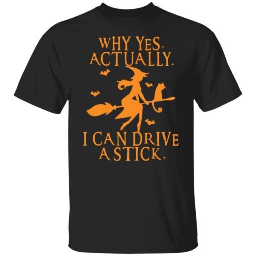 Witch Why Yes Actually I Can Drive A Stick Tee Shirt