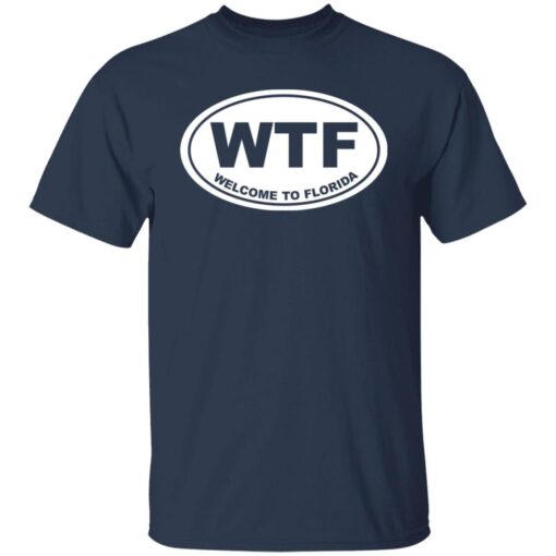 Wtf welcome to florida Tee Shirt
