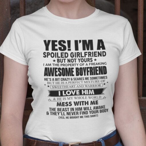 Yes I’m A Spoiled Girlfriend But Not Yours Tee Shirt