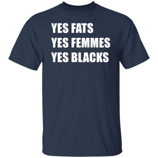 Yes Fats Yes Femmes Yes Blacks Tee Shirt