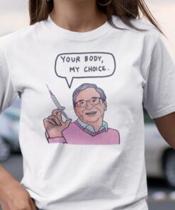 Your Body My Choice Bill Gates Tee Shirt
