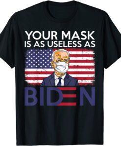 Your Mask Is As Useless as Biden Anti Biden Sucks 2021 Shirt