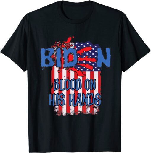 Biden Blood On His Hands Usa Flag Tee Shirt