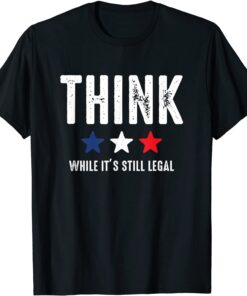 Think While It's Still Legal Patriotic Freedom USA Vintage T-Shirt