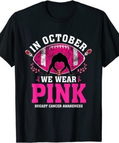 In October We Wear Pink Tee Breast Cancer Awareness Football T-Shirt