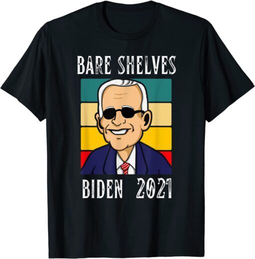 2021 Bare Shelves Biden Funny Meme Joe BIden T-Shirt