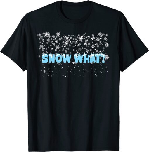 2021 Wintry showers snow what snowflakes snowstorm Unisex T-Shirt