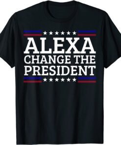 Alexa Change The President Political Impeach 46 Tee Shirt