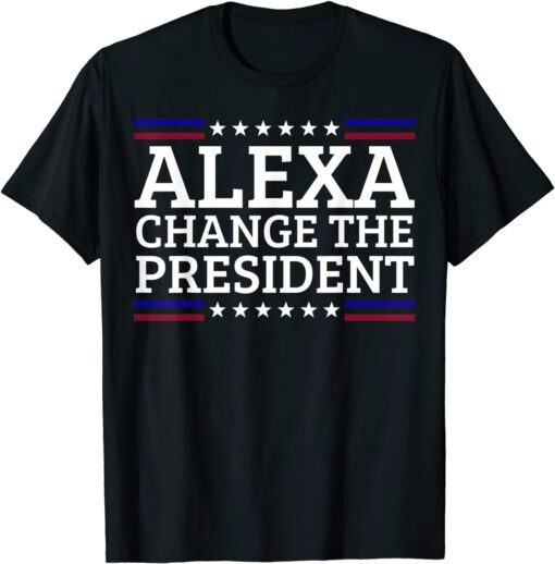 Alexa Change The President Political Impeach 46 Tee Shirt