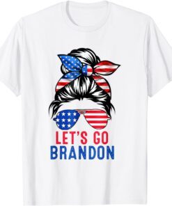 Anti Biden Let's Go Brandon Messy Bun America Flag Tee Shirt