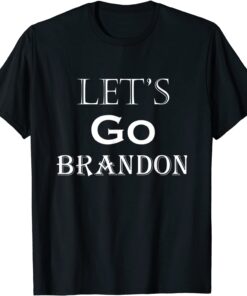 Anti Joe Biden Let's Go Brandon Chant Meme Tee Shirt