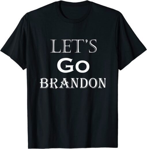 Anti Joe Biden Let's Go Brandon Chant Meme Tee Shirt