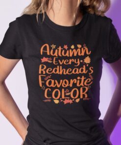 Autumn Every Redhead’s Favourite Color Tee ShirtAutumn Every Redhead’s Favourite Color Tee Shirt