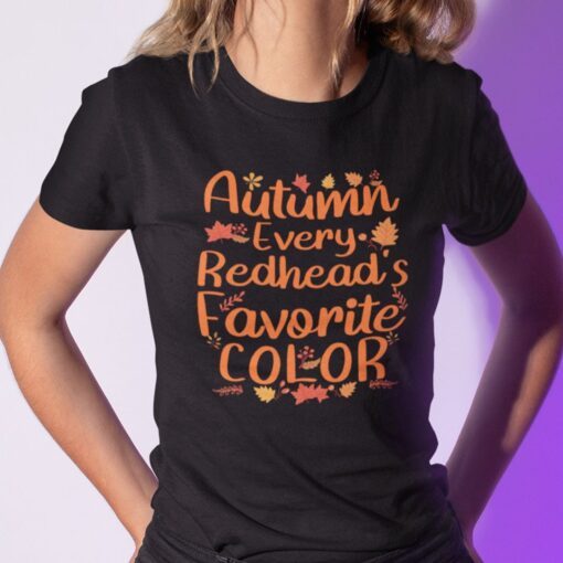 Autumn Every Redhead’s Favourite Color Tee ShirtAutumn Every Redhead’s Favourite Color Tee Shirt