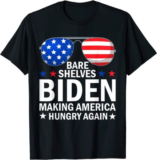 Bare Shelves Biden Making America Hungry Again Tee Shirt