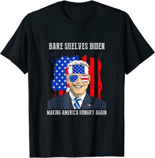 Bare Shelves Biden making America Hungry Again US Flag T-Shirt