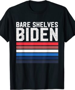 Bare Shelves Joe Biden Anti Biden Tee Shirt