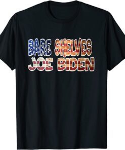 Bare Shelves Joe Biden Us Flag Tee Shirt