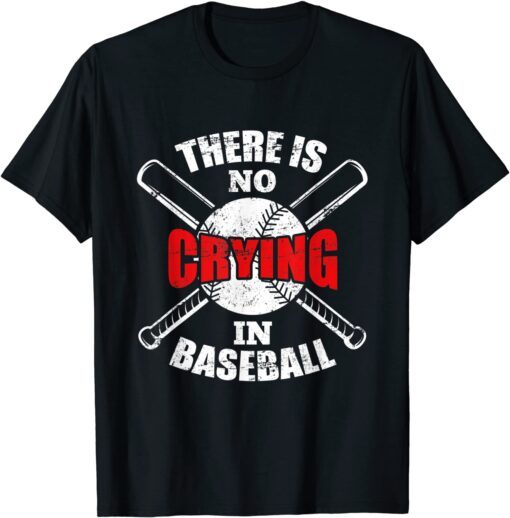 Baseball player There is no Crying in Baseball Tee Shirt