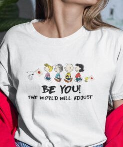 Be You The World Will Adjust Snoopy And Friends Tee Shirt