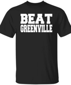 Beat greenville Tee shirt