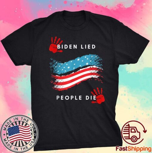 Biden Lied People Died Anti-Biden Tee Shirt