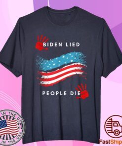 Biden Lied People Died Anti-Biden Tee Shirt