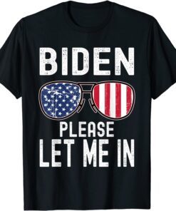 Biden Please Let Me In Sunglasses American US Flag Tee Shirt