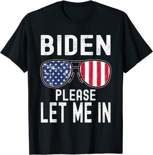 Biden Please Let Me In Sunglasses American US Flag Tee Shirt