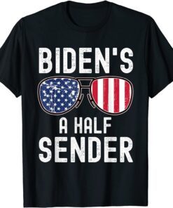 Biden’s A Half Sender American US Flag Sunglasses Tee Shirt