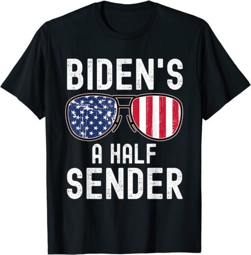 Biden’s A Half Sender American US Flag Sunglasses Tee Shirt