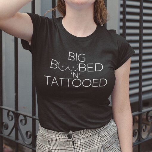 Big Boobed N Tattooed Tee ShirtBig Boobed N Tattooed Tee Shirt