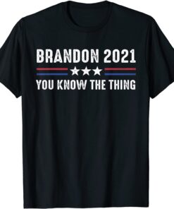 Brandon 2021 You Know The Thing, Sarcastic Let’s Go US Flag Tee Shirt