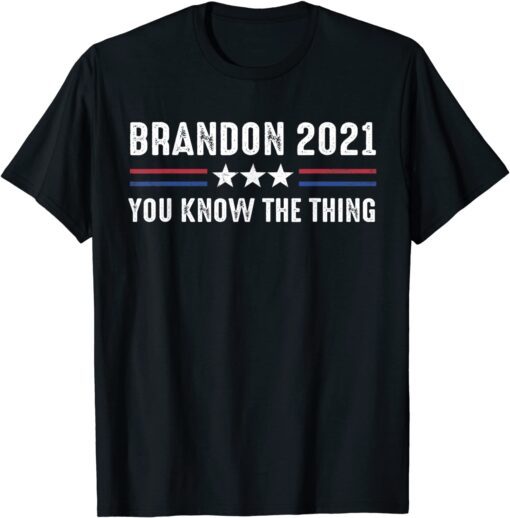 Brandon 2021 You Know The Thing, Sarcastic Let’s Go US Flag Tee Shirt