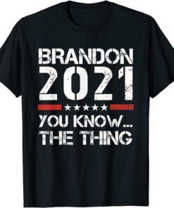 Brandon 2021 You Know The Thing Tee Shirt