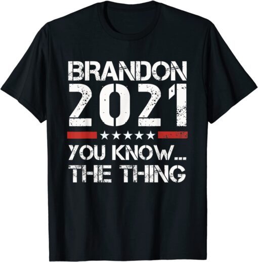 Brandon 2021 You Know The Thing Tee Shirt